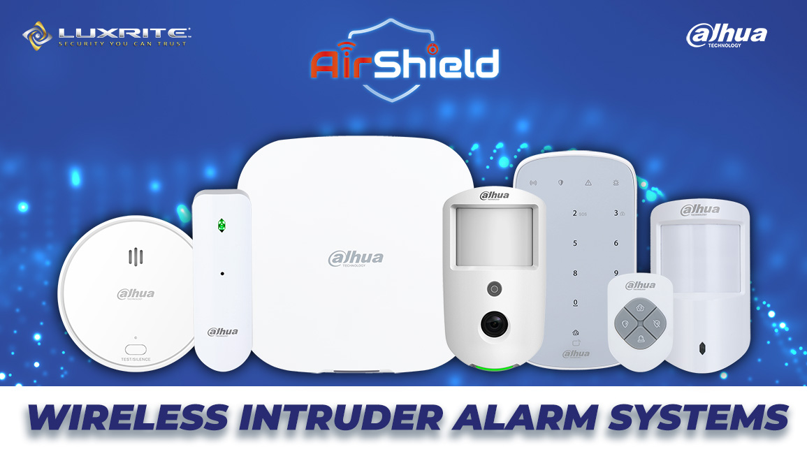 Luxrite's Newest Addition in Home Security: The Dahua Airshield Wireless Intruder Alarm Systems